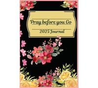 Pray before you Go: A 2025 Journal for women+ young girls and teens