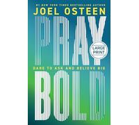 Pray Bold: Dare to Ask and Believe Big [Large Print] by Osteen, Joel