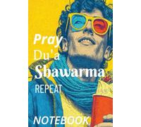 Pray du'a Shawarma Repeat NOTEBOOK: 200 College-Ruled Pages · “Bismillah ar-Rahman ar-Raheem” on Each Page - Perfect for Eid, Ramadan, Salah, or Daily Journaling