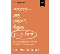 Pray First: The Transformative Power of a Life Built on Prayer