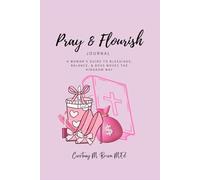 Pray & Flourish: The Blueprint Journal: A woman’s Guide to Blessings, Balance, & Boss Moves the Kingdom way
