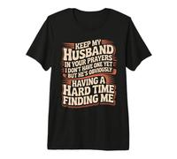 Pray for My Husband He's Still Looking for Me - Maglietta Premium