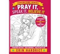 PRAY IT, SPEAK IT, BELIEVE IT: Devotional and coloring pages for young girls