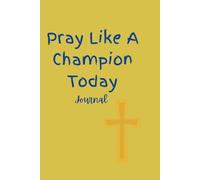 Pray Like a Champion Today Journal