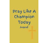 Pray Like a Champion Today Journal