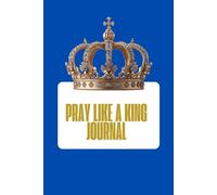 Pray Like A King Journal