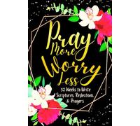 Pray More Worry Less: 52 Weeks to Write in Scriptures, Reflections & Prayers | Inspirational Bible Verses & Devotional Guided Prayer | Black Gold Floral Theme Borders