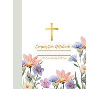 Pray More, Worry Less: Christian Floral Composition Notebook for Girls & Women: A Faith-Based Notebook for Prayer, Bible Study, Journaling, School Notes, and Daily Encouragement
