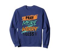 Pray More Worry Less Fait-Based Incoraggiamento Abbigliamento Felpa