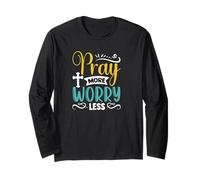 Pray More Worry Less Fait-Based Incoraggiamento Abbigliamento Maglia a Manica