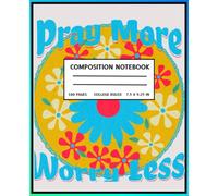 Pray More Worry Less- Faith-Inspired Composition Notebook: Back to School Journals Featuring 100 Pages of College Ruled Paper 7.5" X 9.25 Aesthetic Notebook for School or Church