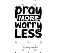 Pray more worry less writing journal