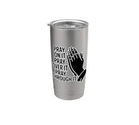 Pray On It Pray Over It Pray Through It Bicchiere termico in acciaio inox doppia parete