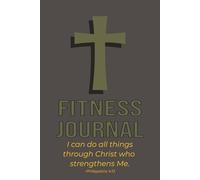 Pray, Plan, Succeed: A Christian Fitness Logbook: A 15-Week Christian Fitness Journal with 105 Days of Tracking, Inspiration, and Reflection