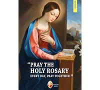 Pray the holy rosary every day