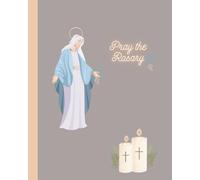 Pray the Rosary Journal: Catholic Rosary Notebook 100 Lined Pages 8x10