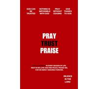 Pray, Trust & Praise: Journal for Men, Women, Prayer, Reflection, and Worship Reflect