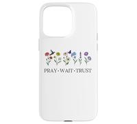 Pray Wait Trust in the Lord God Has a Plan Christian Faith Custodia per iPhone 15 Pro Max