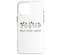 Pray Wait Trust in the Lord God Has a Plan Christian Faith Custodia per iPhone 16 Pro Max