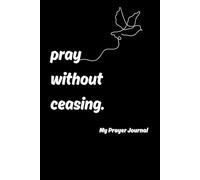 Pray Without Ceasing.: My Prayer Journal: Black