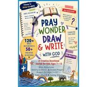 Pray, Wonder, Draw & Write with God: A Creative Devotional Journal for Kids Bible Adventures, Identity in Christ, Guided Prayer & Journal Prompts for ... A Creative Devotional Journal for Kids