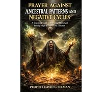 Prayer Against Ancestral Patterns and Negative Cycles: A Structured Guide to Releasing the Past and Building a Life of Purpose and Direction