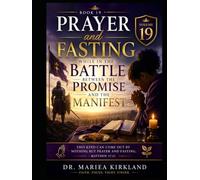 Prayer and Fasting While in The Battle Between The Promise and The Manifest 19