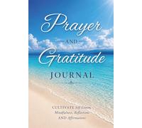 Prayer and Gratitude Journal: Cultivate Self Esteem, Mindfulness, Reflections, Affirmations, and Thankfulness, with Guided Prompts and a Devotional ... Adults, Teens, Church and Study Groups