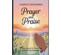 PRAYER AND PRAISE: A Daily Journal To Thank God And Lift Your Requests
