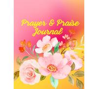Prayer and Praise: Journal for Women with Scriptures and Space to Write Reflections, Gratitude, and Testimonies of Faith