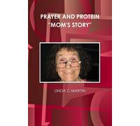 PRAYER AND PROTEIN "MOM'S STORY" - Martin Linda C