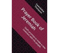 Prayer Book of Jeremiah: God’s promise to make a new covenant with His people.