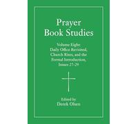 Prayer Book Studies: Daily Office Revisited, Church Rites, and the Formal Introduction, Issues 27-29 (8)