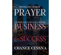 Prayer, Business, and Success: Unlocking God's Favor Through Prayer