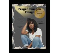 Prayer Changes Things: Testimonies of Answered Prayer - Book II