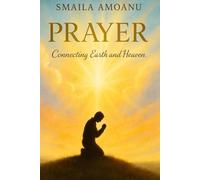 PRAYER: Connecting Earth and Heaven