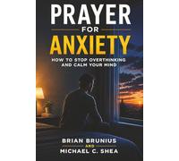 Prayer for Anxiety: How to Stop Overthinking and Calm Your Mind