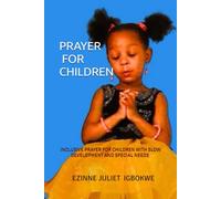 PRAYER FOR CHILDREN: INCLUSIVE PRAYER FOR CHILDREN WITH SLOW DEVELOPMENT AND SPECIAL NEEDS