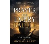 Prayer for Every Battle: A 40-Day Devotional Prayer Journey