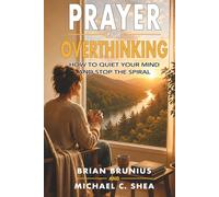 Prayer for Overthinking: How To Quiet Your Mind and Stop the Spiral