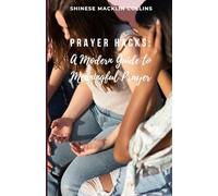 Prayer Hacks: A Guide to Meaningful Prayer