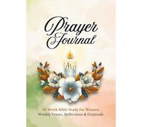Prayer Journal: 52 W ible Study for Women - Weekly Verses, Reflections & Gratitude