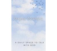 Prayer Journal: A Daily Space to Talk with God
