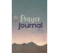Prayer Journal: A Guided Space for Daily Devotion, Reflection & Spiritual Growth