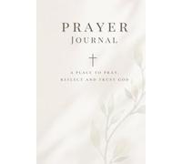 Prayer Journal: A Space to Pray, Reflect, and Grow in Grace (The Grace Collection)