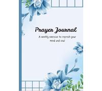 Prayer Journal: A weekly exercise to refresh your mind and soul