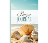 Prayer Journal - An 8-Week Journey of Love, One Prayer at a Time