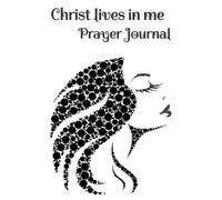 Prayer Journal: Christ Lives In Me