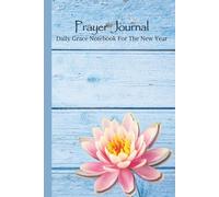 Prayer Journal: Daily Grace Notebook For The New Year