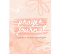 Prayer Journal: Daily Prayers of Praise, Thanksgiving and Supplication